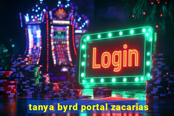 tanya byrd portal zacarias